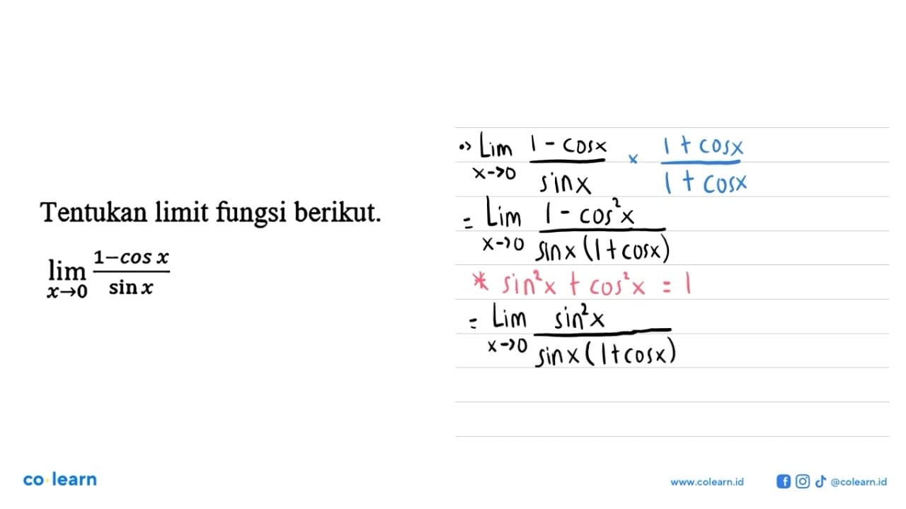 Tentukan limit fungsi berikut. limit x->0 (1 - cos x)/(sin