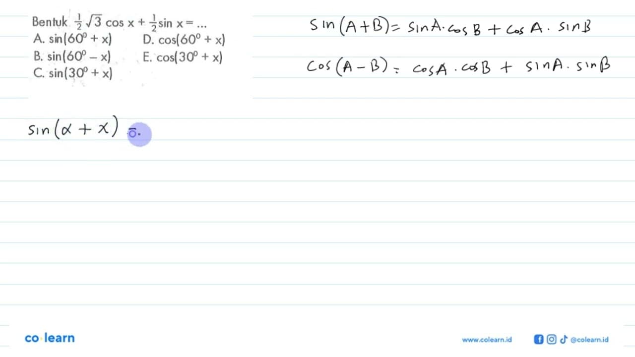 Bentuk (1/2 akar(3))cos x+(1/2)sin x= ...