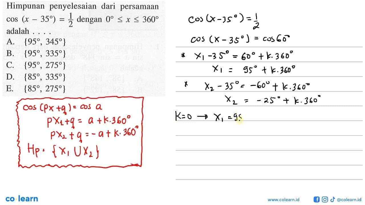 Himpunan penyelesaian dari persamaan cos(x-35)=1/2 dengan