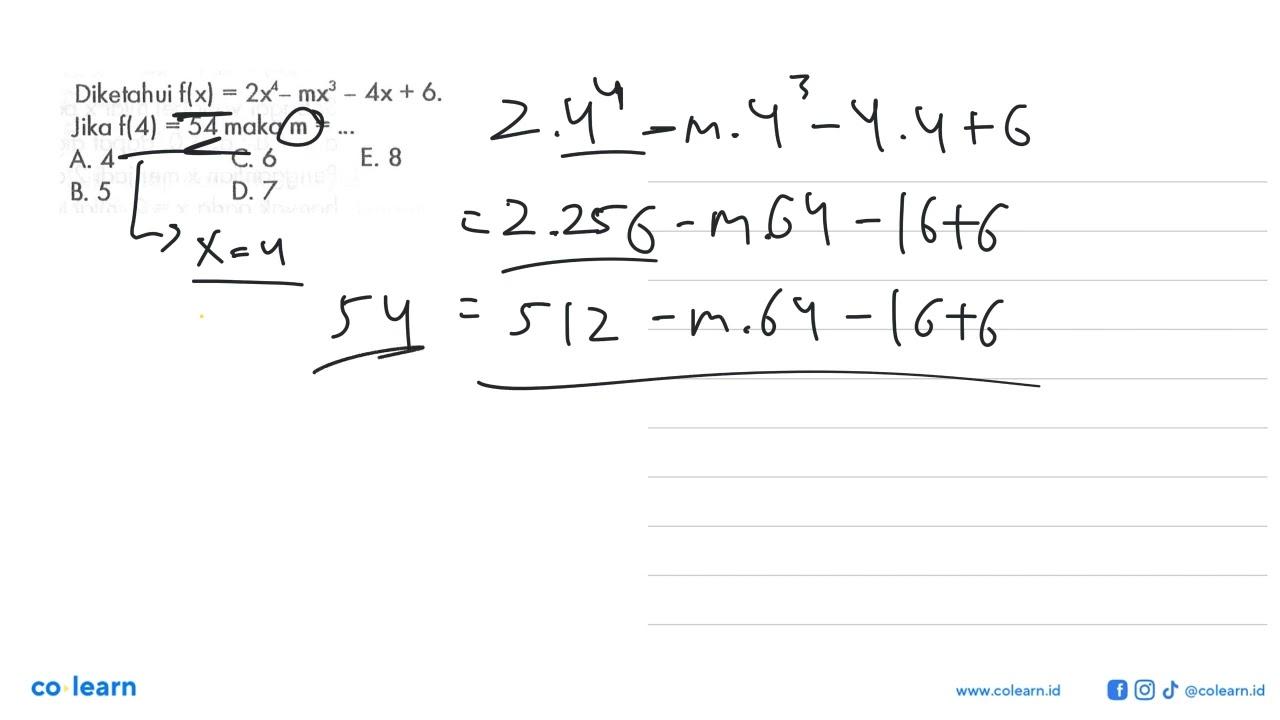 Diketahui f(x)=2x^4-mx^3-4x+6. Jika f(4)=54 maka m=...