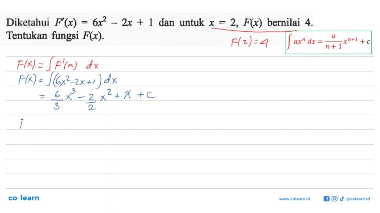 Diketahui F'(x)=6x^2-2x+1 dan untuk x=2, F(x) bernilai 4.