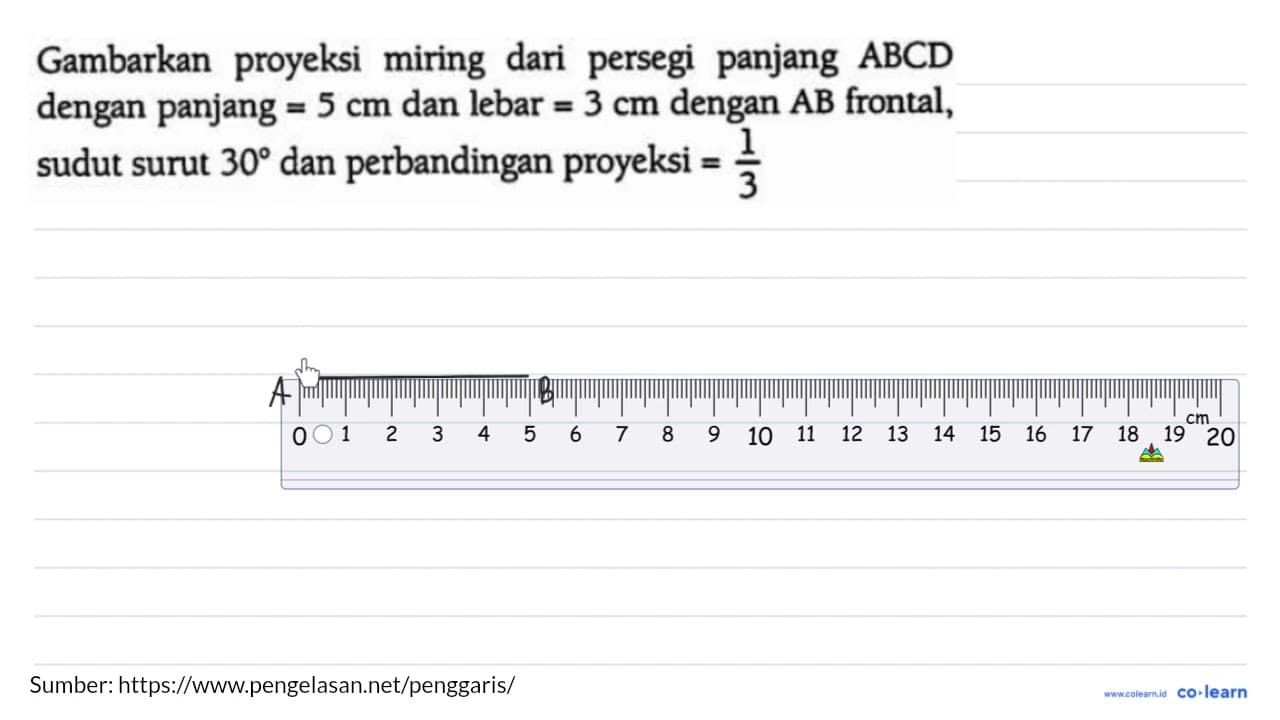 Gambarkan proyeksi miring dari persegi panjang A B C D