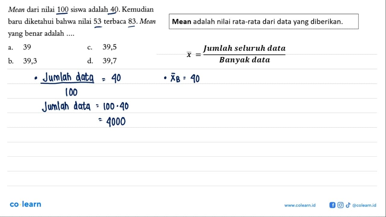 Mean dari nilai 100 siswa adalah 40. Kemudian baru