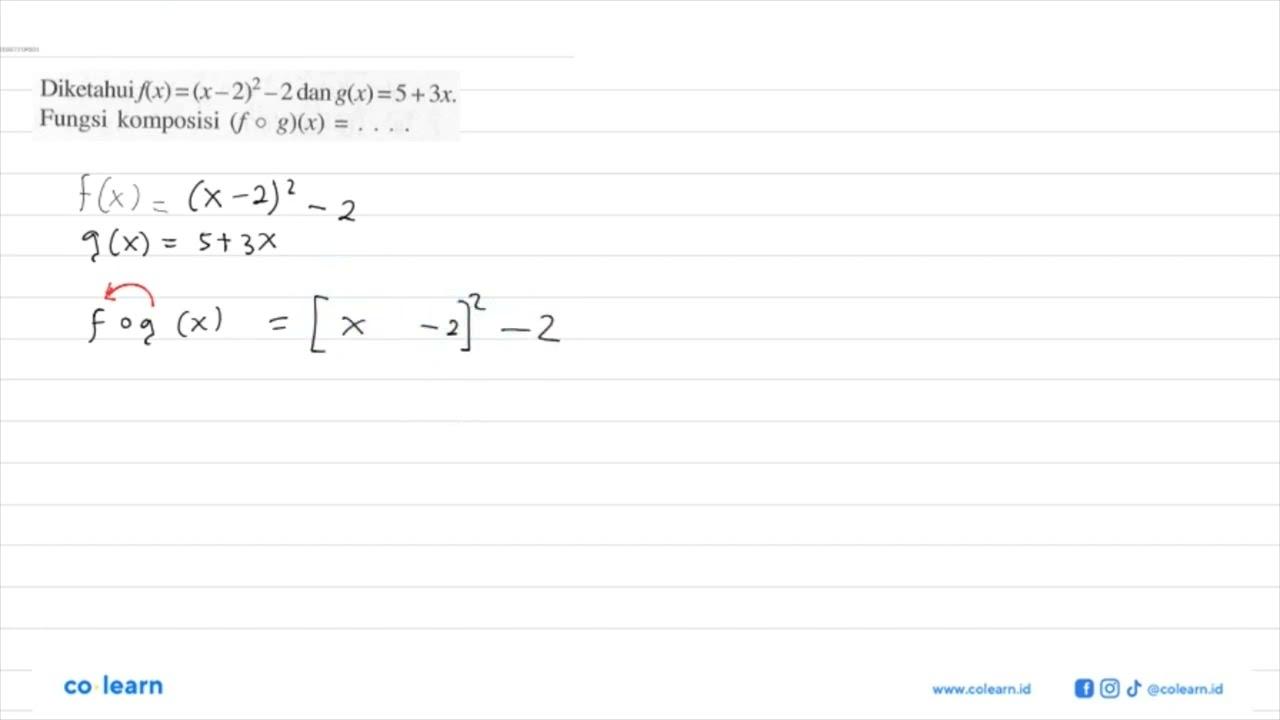 Diketahui f(x)=(x-2)^2-2 dan g(x)=5+3x. Fungsi komposisi