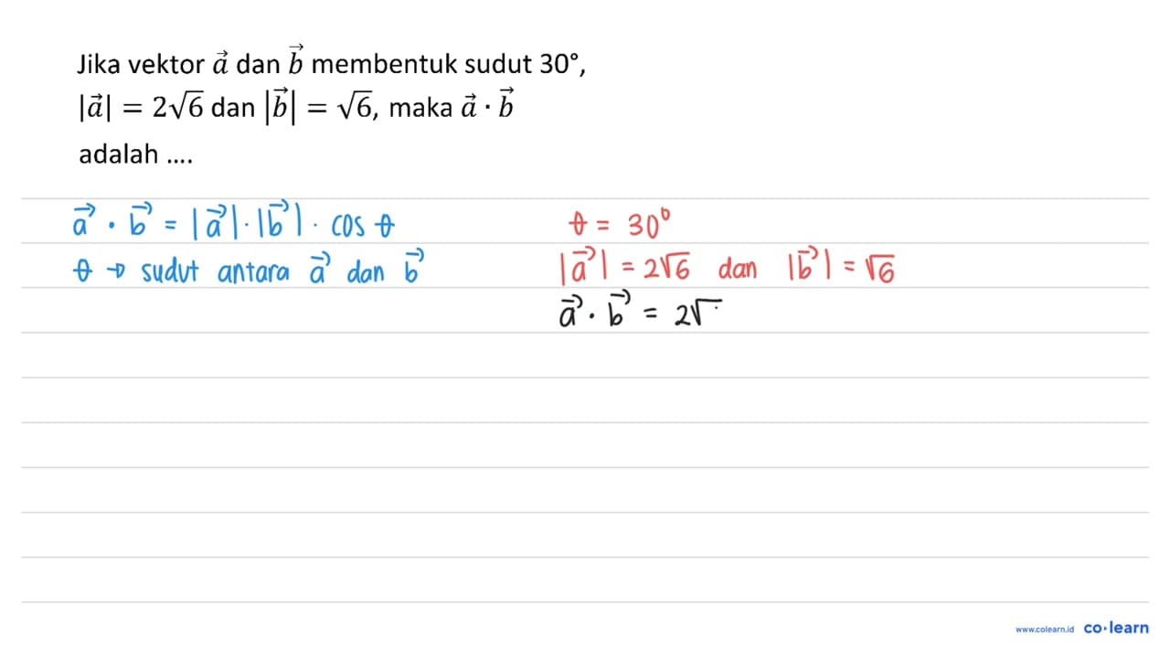 Jika vektor a dan b membentuk sudut 30, |a| = 2 akar(6) dan