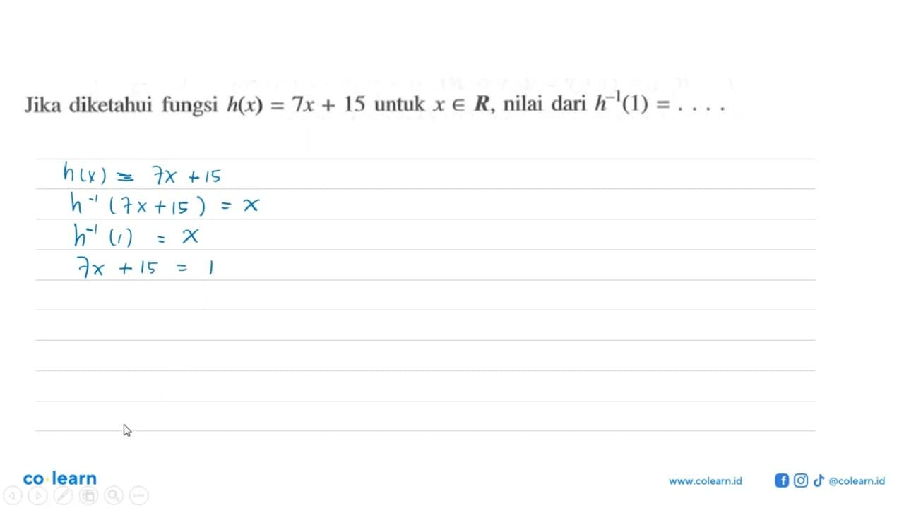 Jika diketahui fungsi h(x)=7x+15 untuk x e R, nilai dari