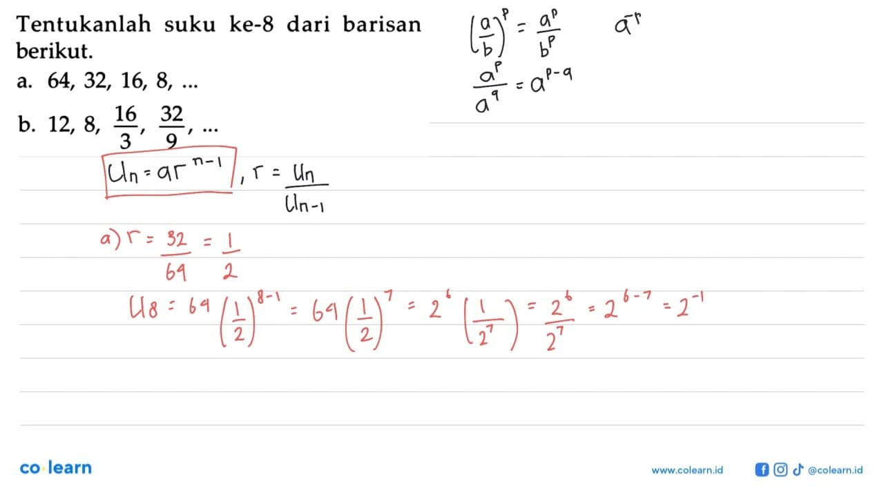 Tentukanlah suku ke-8 dari barisan berikut. a. 64, 32, 16,