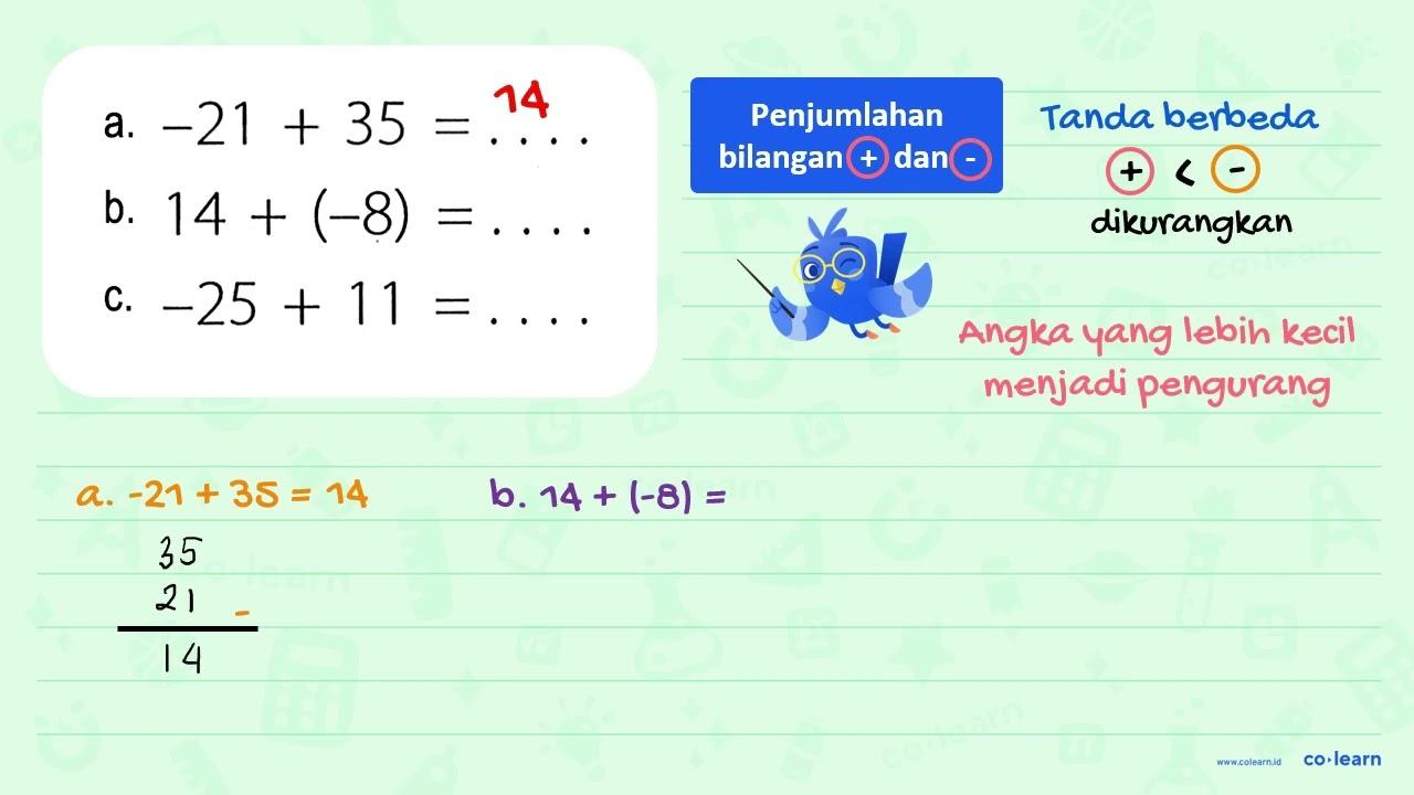 a. -21 + 35 = ... b. 14 + (-8) = ... c. -25 + 11 = ....