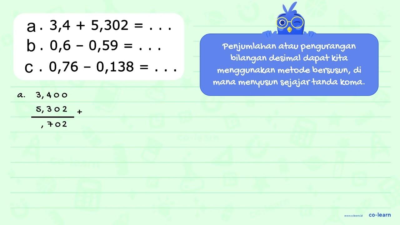 a. 3,4 + 5,302 = ... b. 0,6 - 0,59 = ... c. 0,76 - 0,138 =