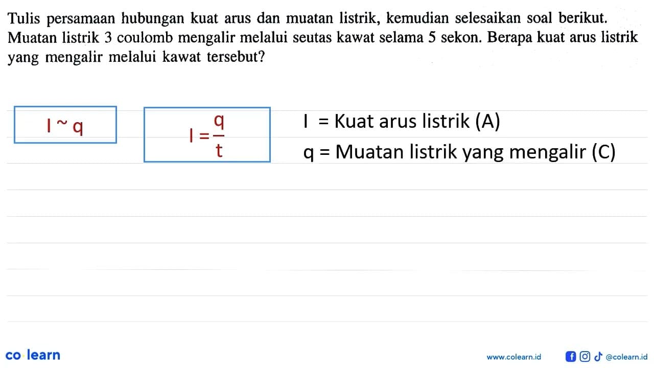 Tulis persamaan hubungan kuat arus dan muatan listrik,