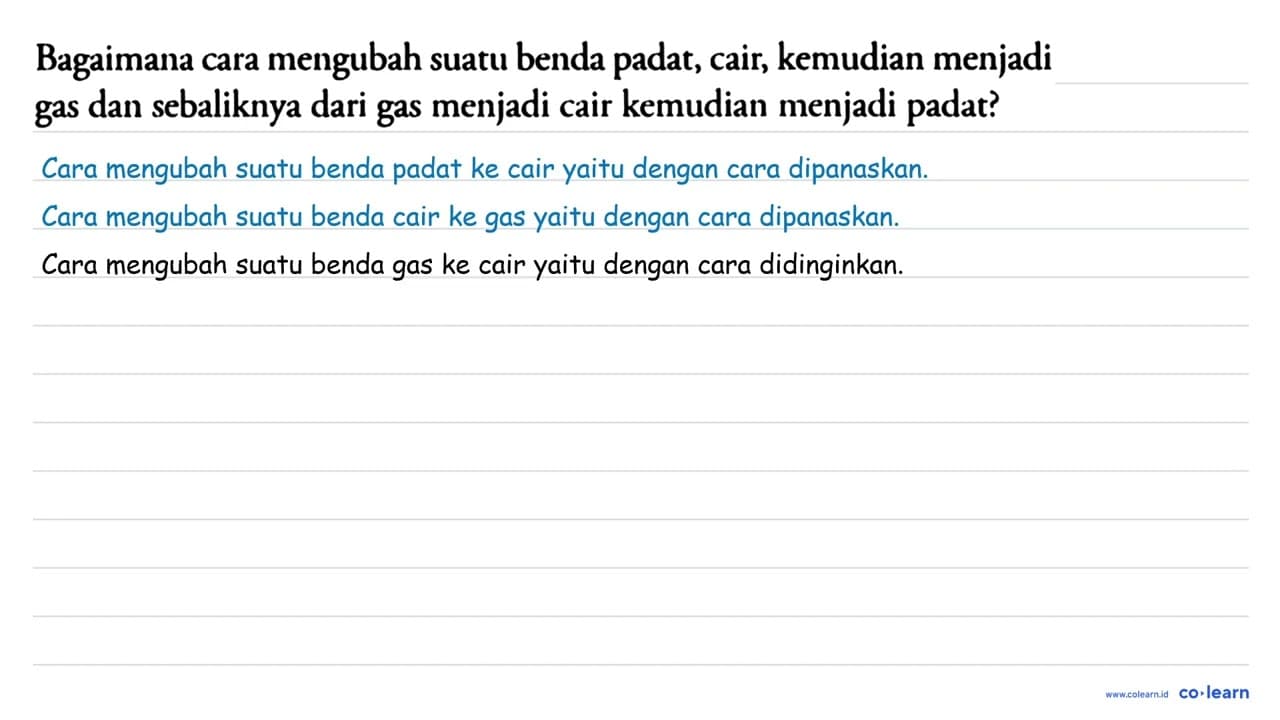 Bagaimana cara mengubah suatu benda padat, cair, kemudian