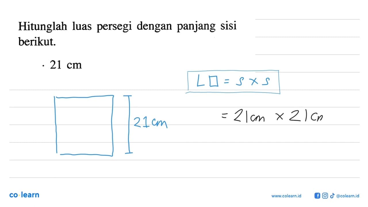 Hitunglah luas persegi dengan panjang sisi berikut. 21 cm