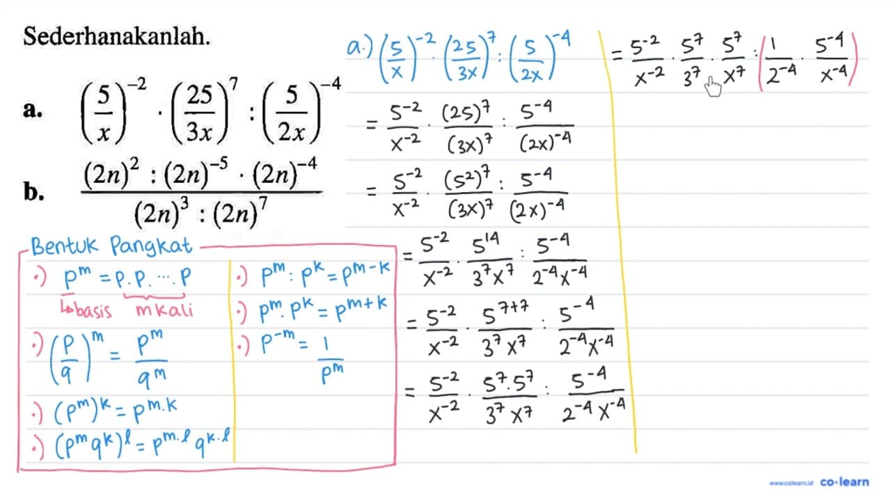 Sederhanakanlah. a. (5/x)^(-2).(25/3x)^7:(5/2x)^(-4) b.