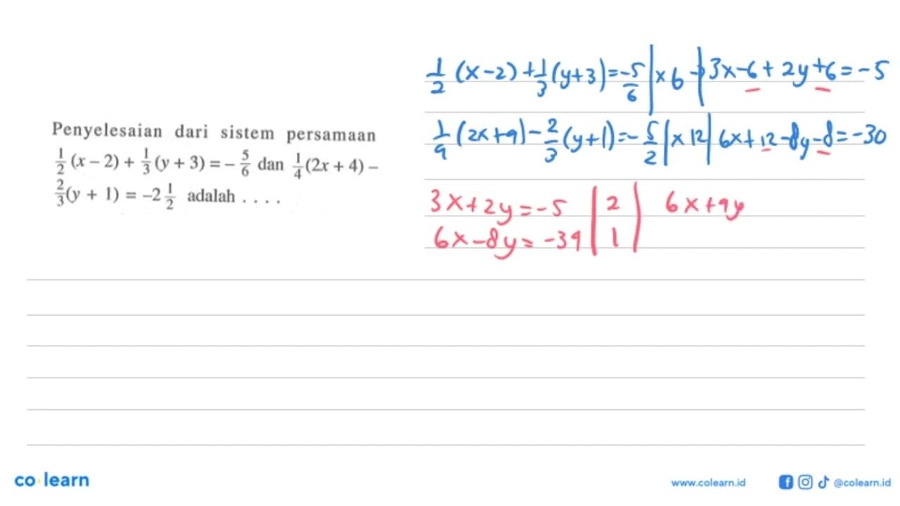 Penyelesaian dari sistem persamaan 1/2(x-2)+1/3(y+3)=-5/6