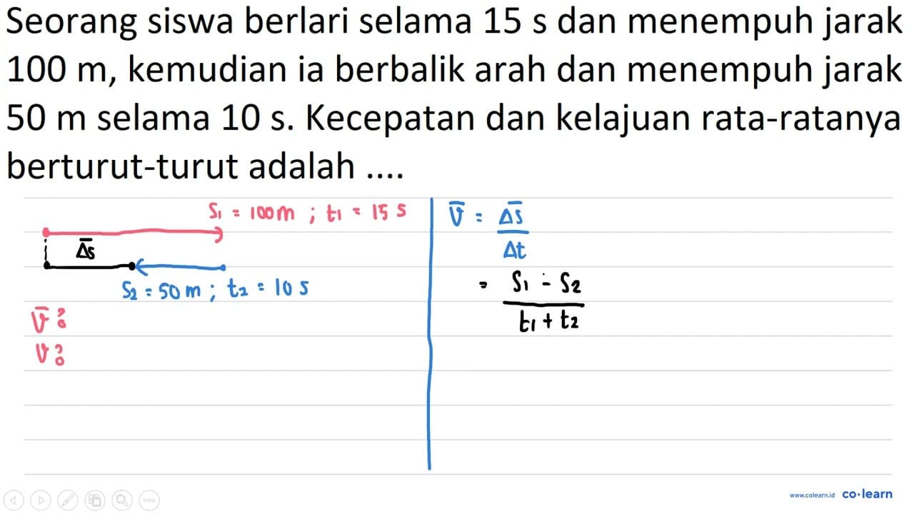 Seorang siswa berlari selama 15 s dan menempuh jarak 100 m