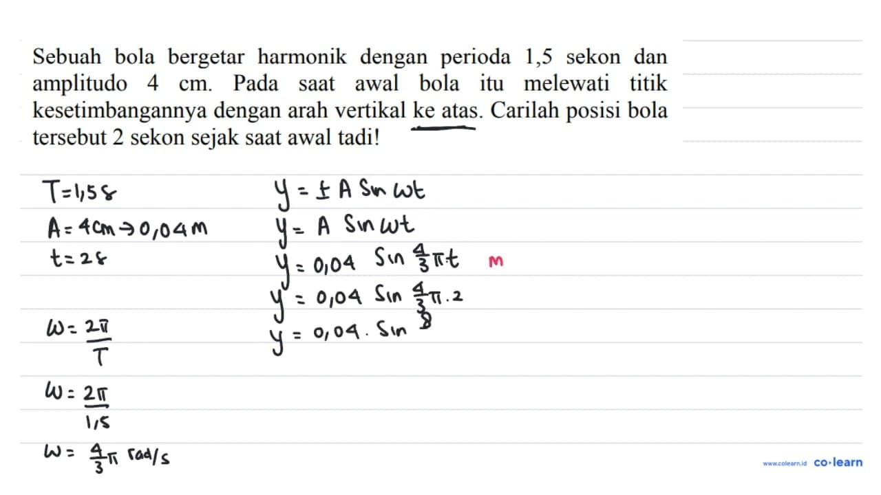 Sebuah bola bergetar harmonik dengan perioda 1,5 sekon dan