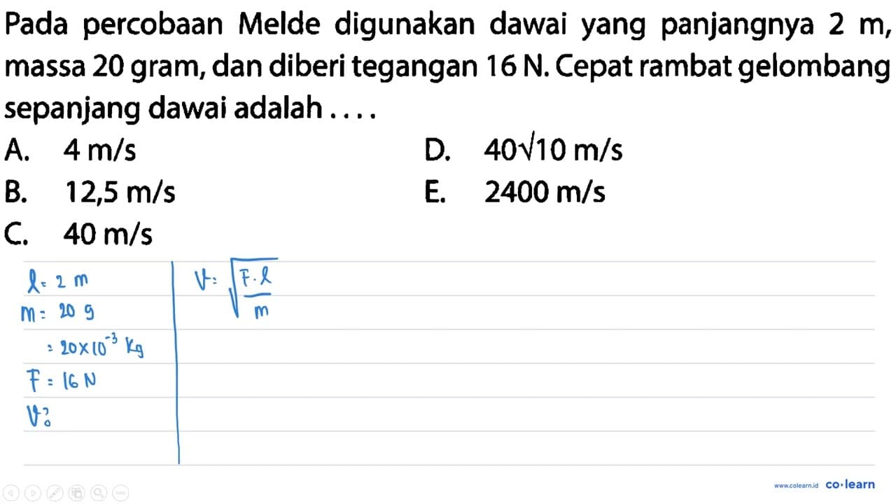 Pada percobaan Melde digunakan dawai yang panjangnya 2 m ,