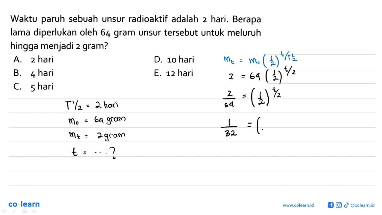 Waktu paruh sebuah unsur radioaktif adalah 2 hari. Berapa