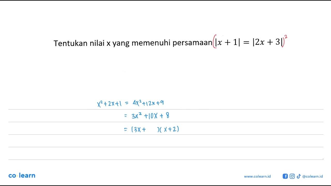 Tentukan nilai x yang memenuhi persamaan |x+1|=|2x+3|