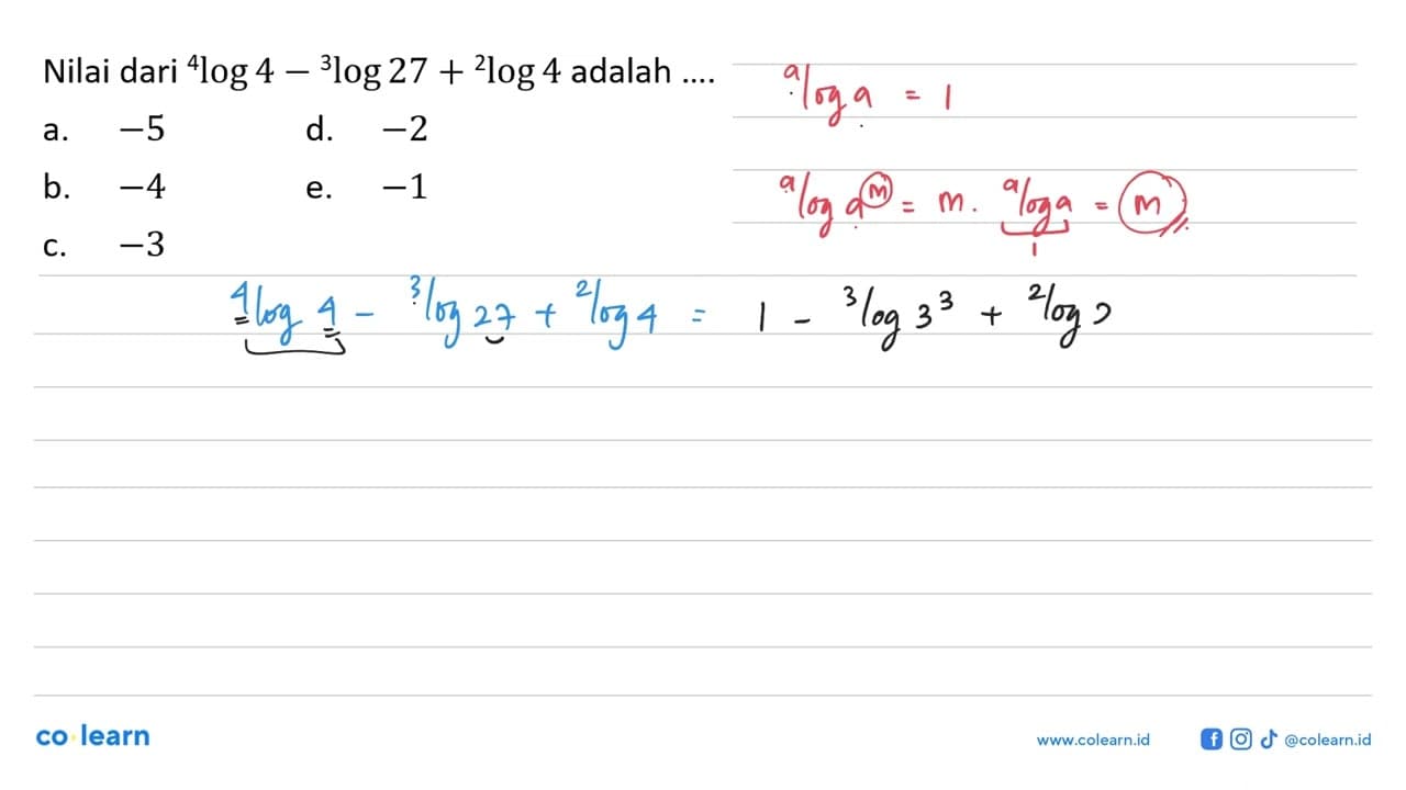 Nilai dari 4 log 4 - 3 log 27 + 2 log 4 adalah ....