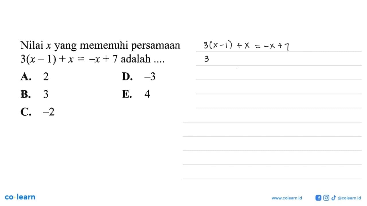 Nilai x yang memenuhi persamaan 3(x - 1) + x = -x + 7