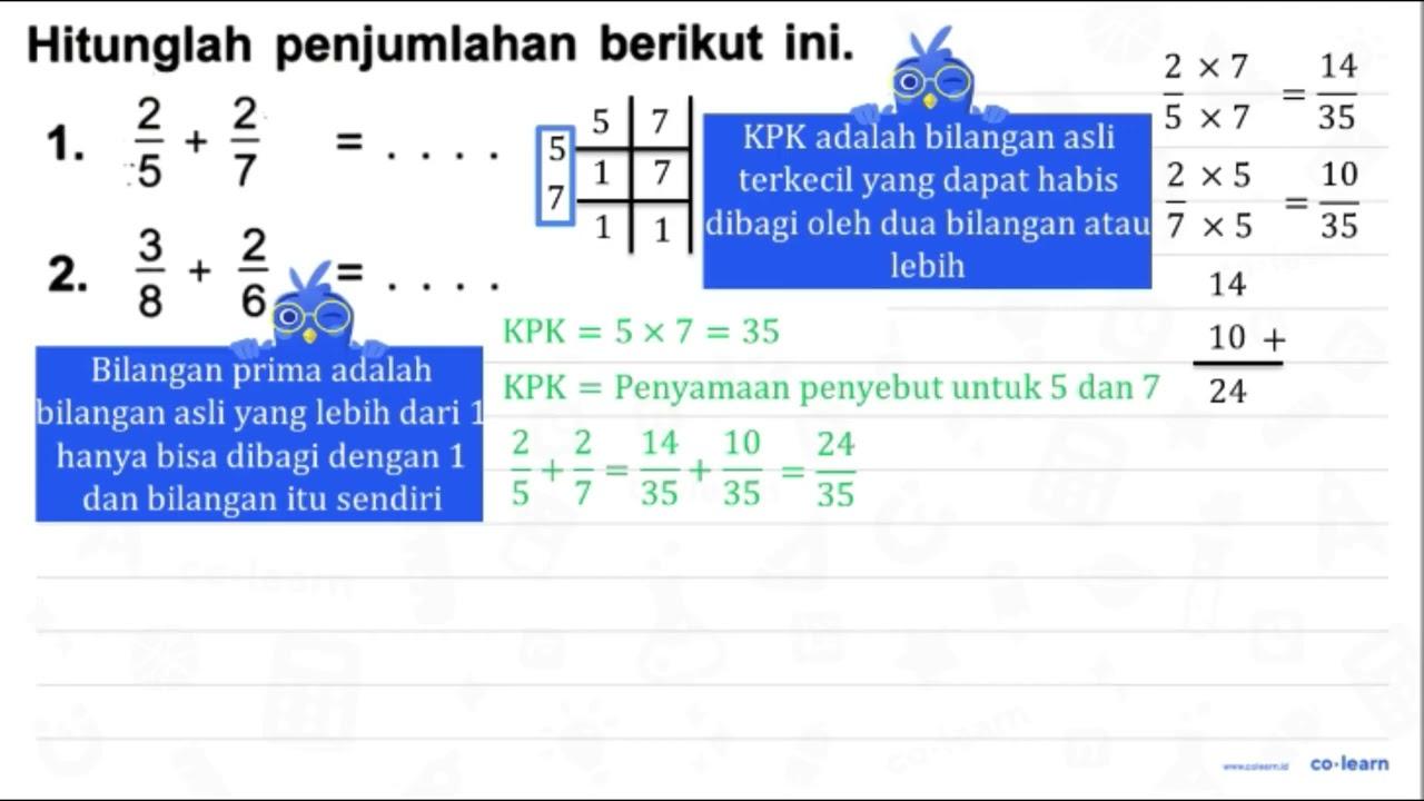 Hitunglah penjumlahan berikut ini. 1. (2)/(5)+(2)/(7)=...