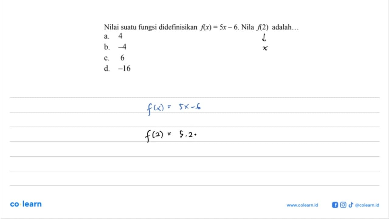 Nilai suatu fungsi didefinisikan f(x) = 5x - 6. Nila f(2)