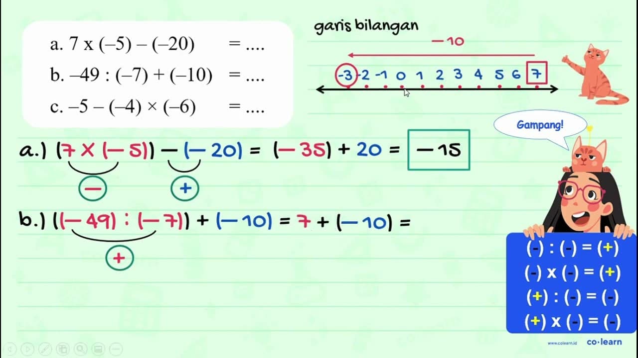 a. 7 x (-5) - (-20) b. -49 : (-7)+ (-10) = ... c.-5 - (-4)