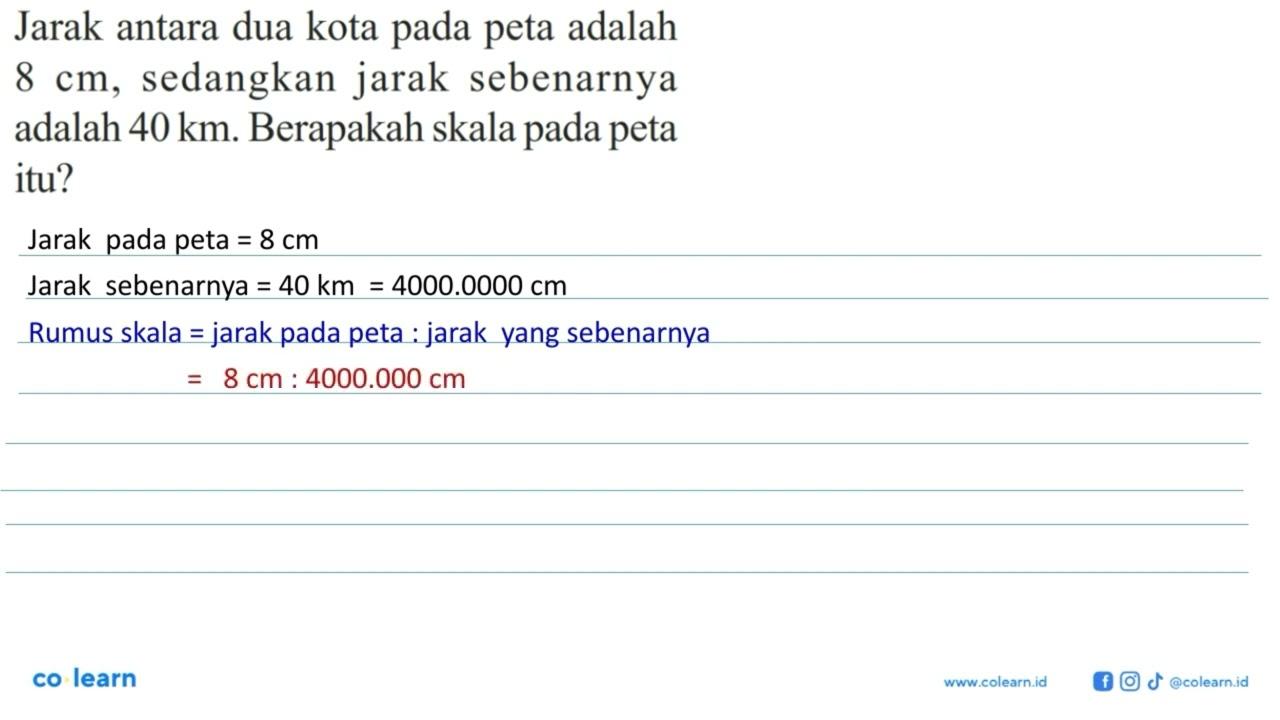 Jarak antara dua kota pada peta adalah 8 cm, sedangkan