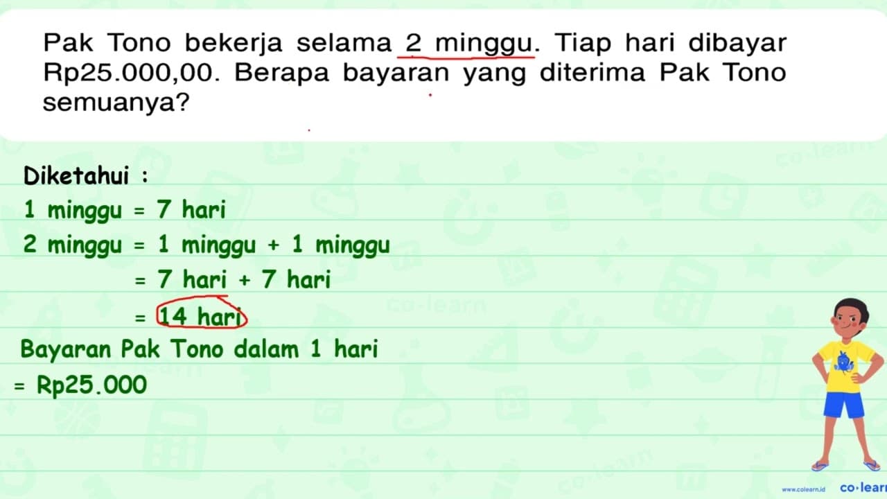 Pak Tono bekerja selama 2 minggu. Tiap hari dibayar