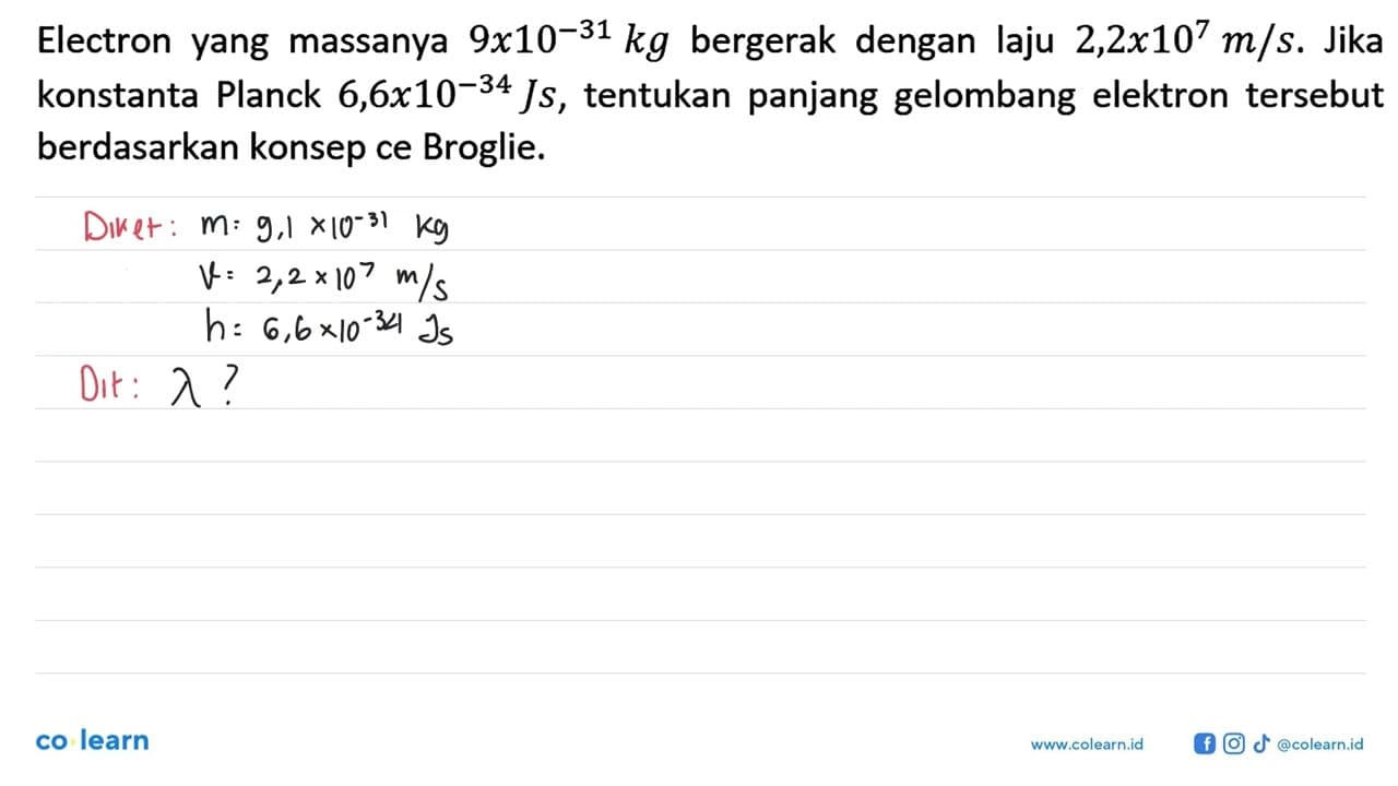 Elektron yang massanya 9x10^(-31) kg bergerak dengan laju