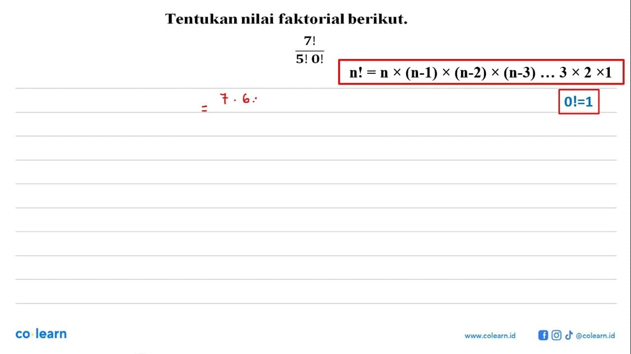 Tentukan nilai faktorial berikut.7!/(5!0!)