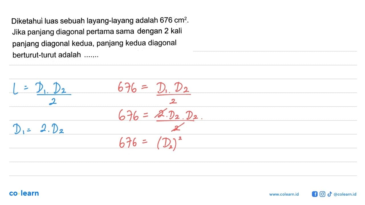 Diketahui luas sebuah layang-layang adalah 676 cm^2. Jika