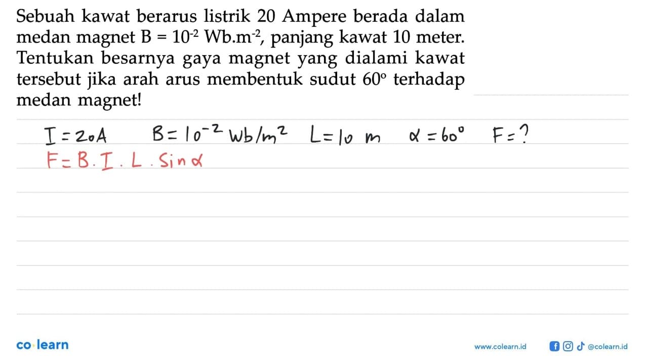 Sebuah kawat berarus listrik 20 Ampere berada dalam medan