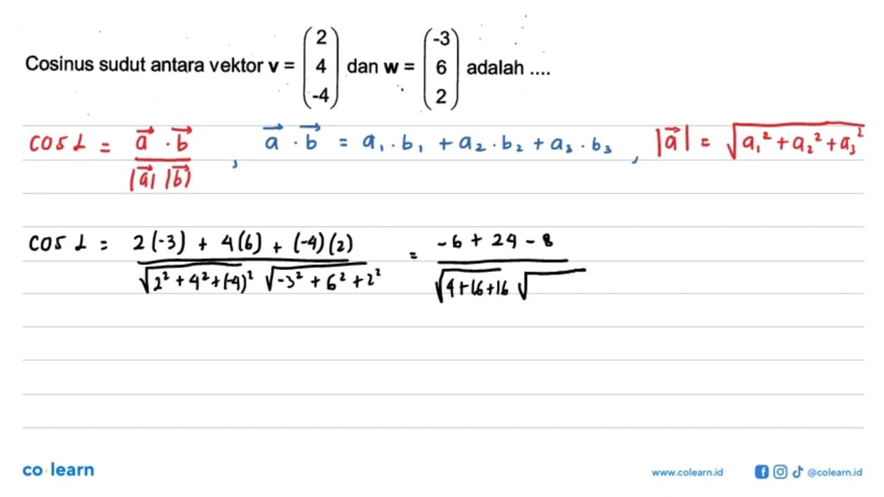 Cosinus sudut antara vektor v=(2 4 -4) dan w=(-3 6 2)