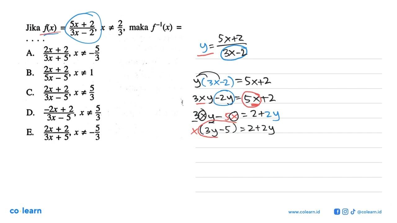 Jika f(x)=(5x+2)/(3x-2),x =/= 2/3 , maka f^-1(x)=