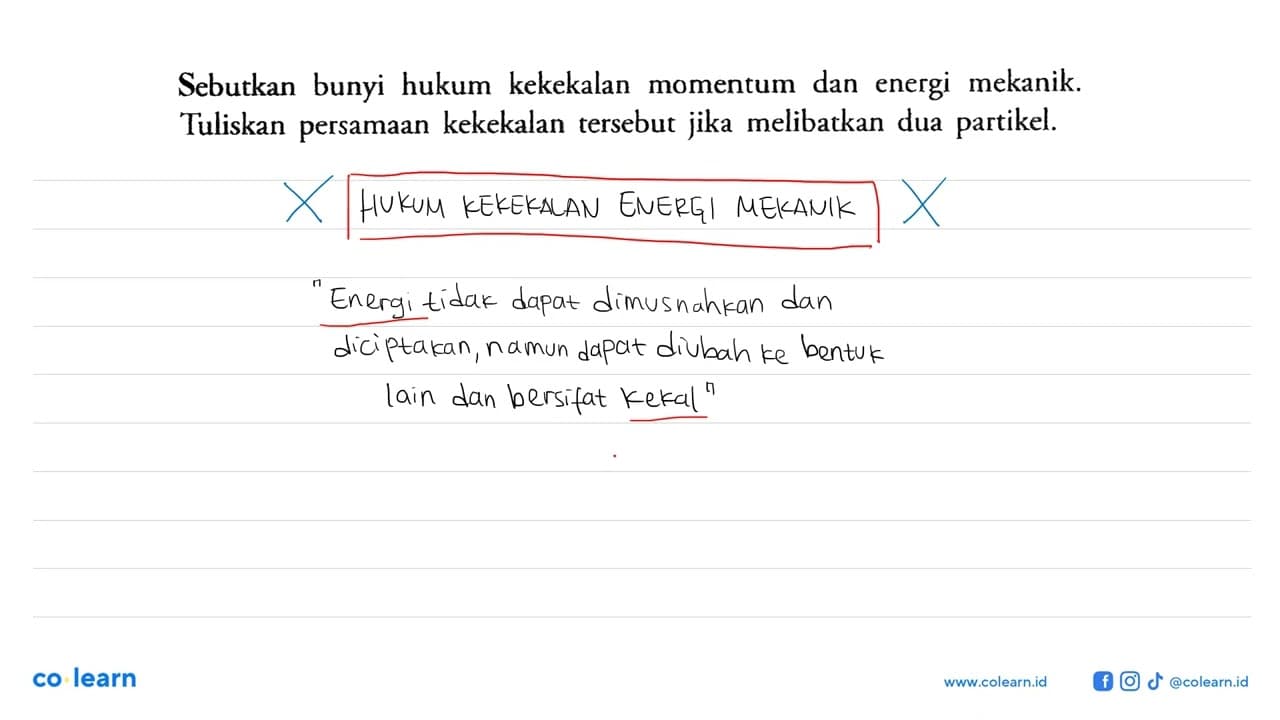 Sebutkan bunyi hukum kekekalan momentum dan energi mekanik.