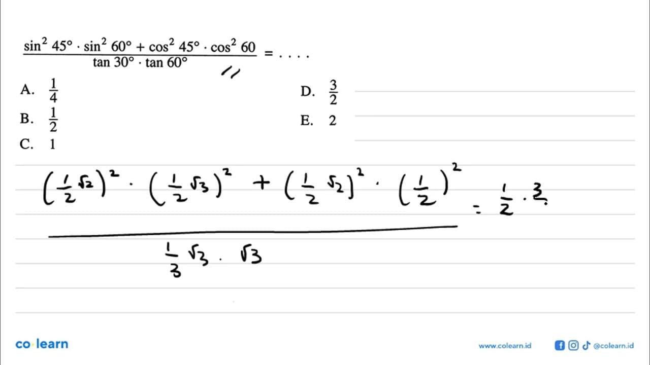 (sin^2 45.sin^2 60+cos^2 45.cos^2 60)/(tan 30.tan 60)=...