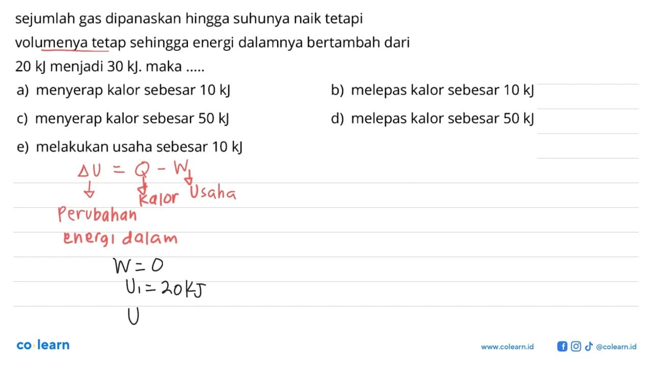 sejumlah gas dipanaskan hingga suhunya naik tetapivolumenya