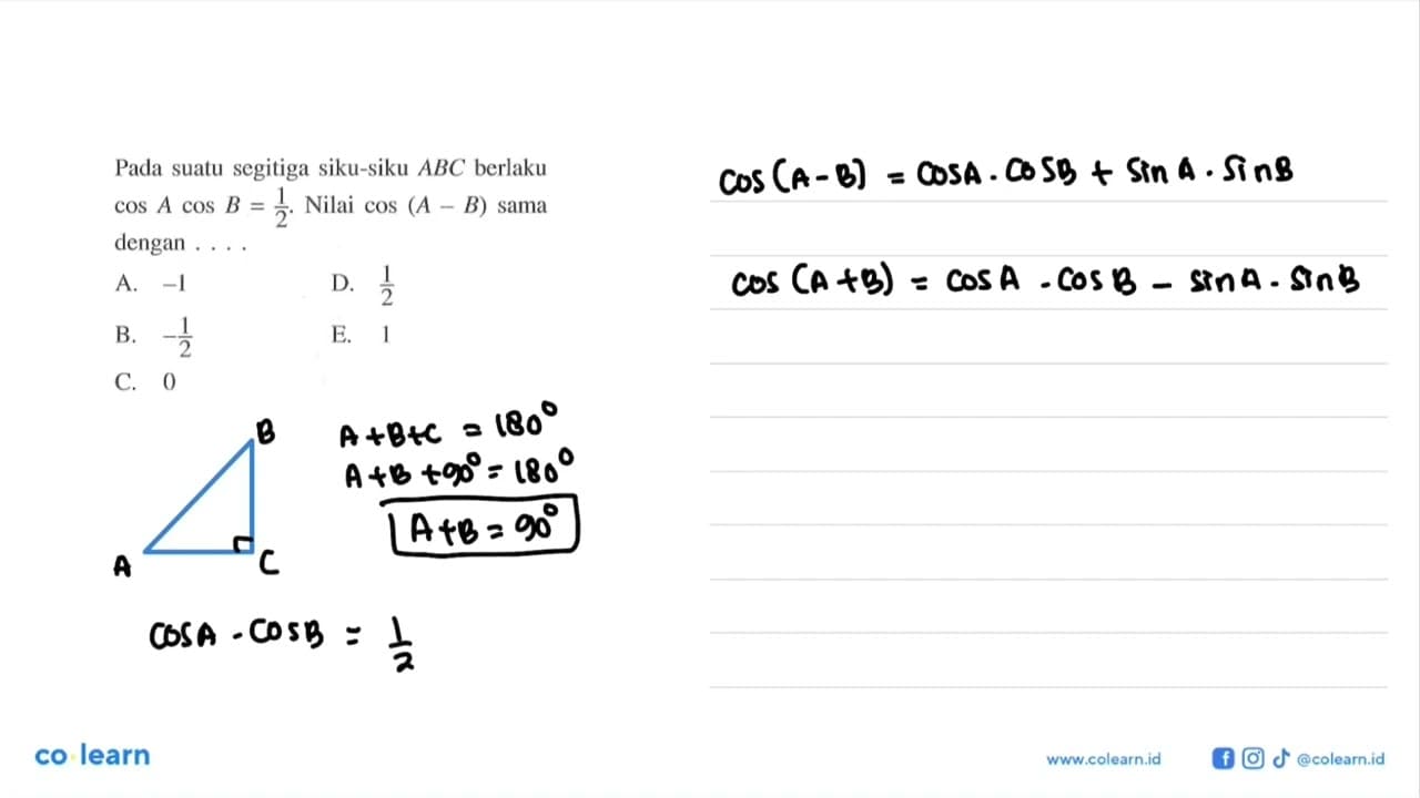 Pada suatu segitiga siku-siku ABC berlaku cos A cos B=1/2.