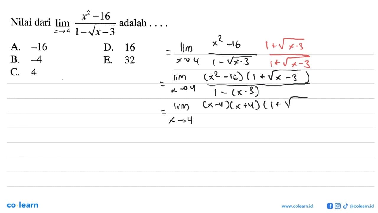 Nilai dari lim x->4 (x^2-16)/(1-akar(x-3)) adalah ...