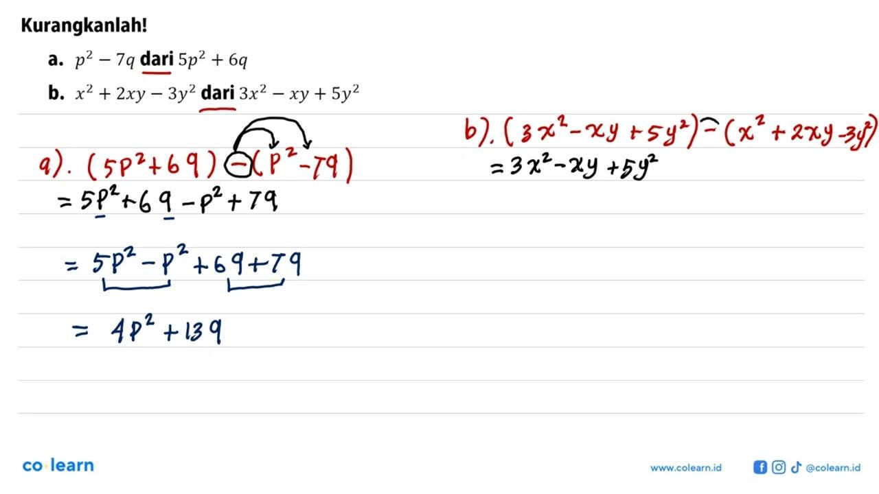 Kurangkanlah! a. p^2-7q dari 5p^2+6q b. x^2+2xy-3y^2 dari