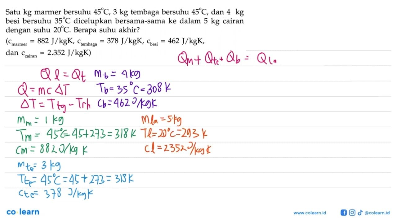 Satu kg marmer bersuhu 45 C, 3 kg tembaga bersuhu 45 C, dan