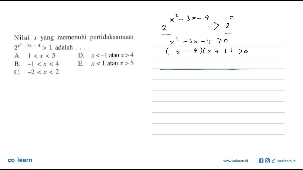 Nilai x yang memenuhi pertidaksamaan 2^(X^2-3x- 4) > 1