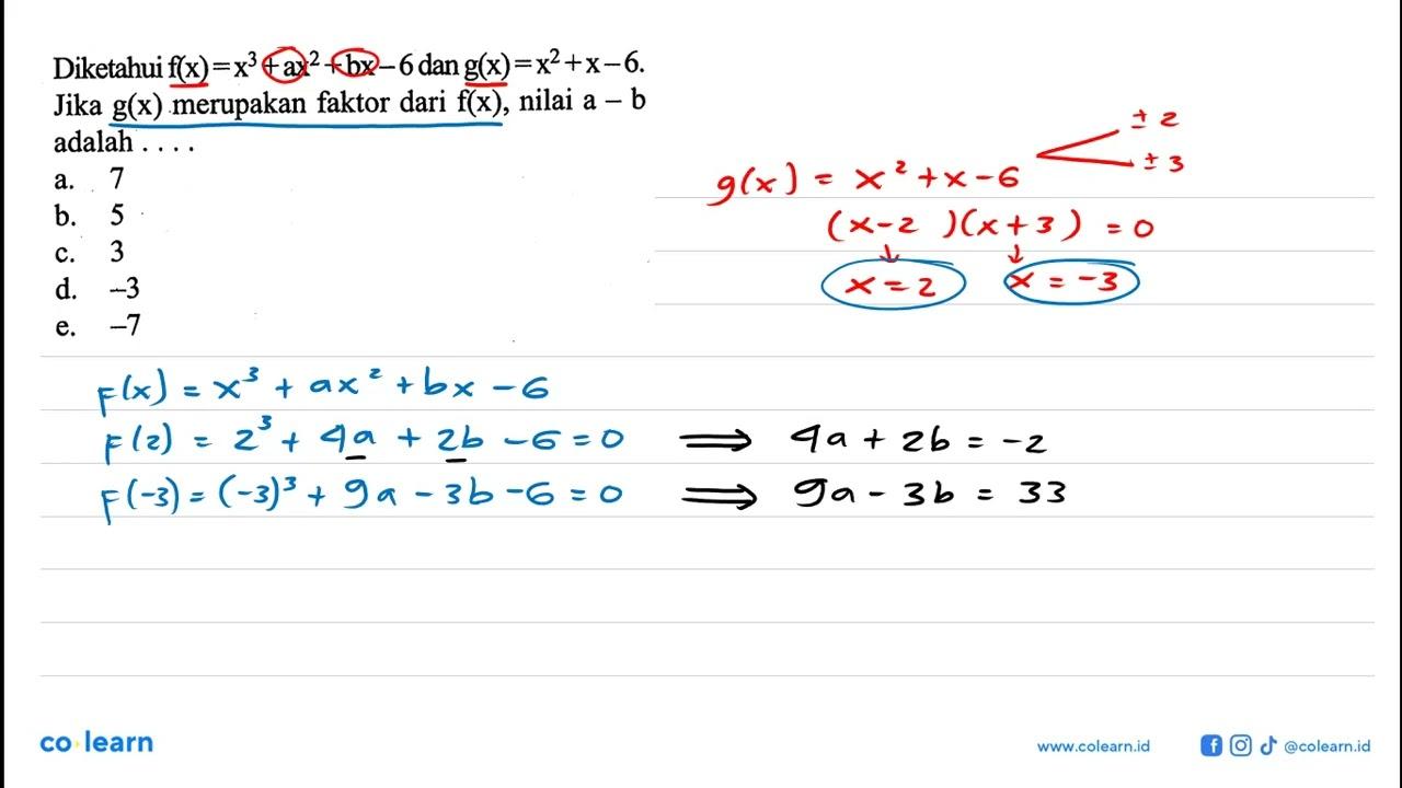 Diketahui f(x)=x^3+ax^2+bx-6 dan g(x)=x^2+x-6. Jika g(x)