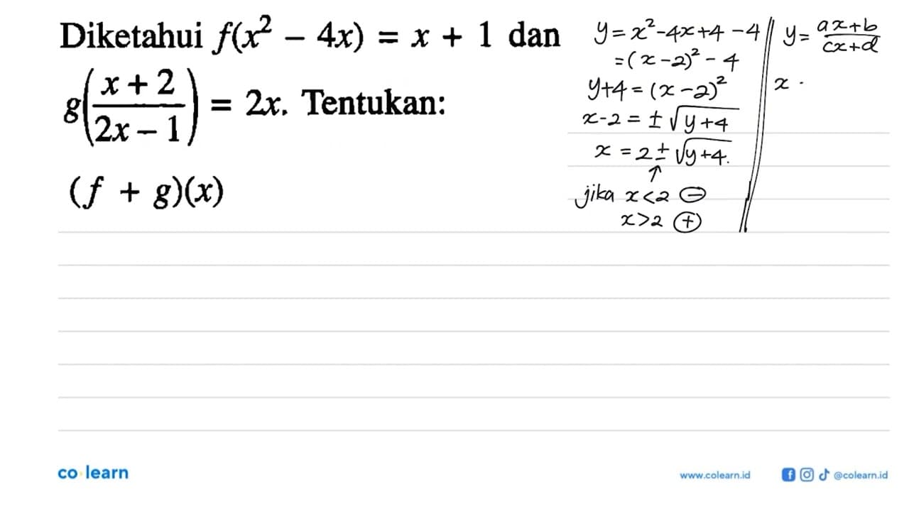 Diketahui f(x^2-4x)=x+1 dan g((x+2)/(2x-1))=2x. Tentukan: