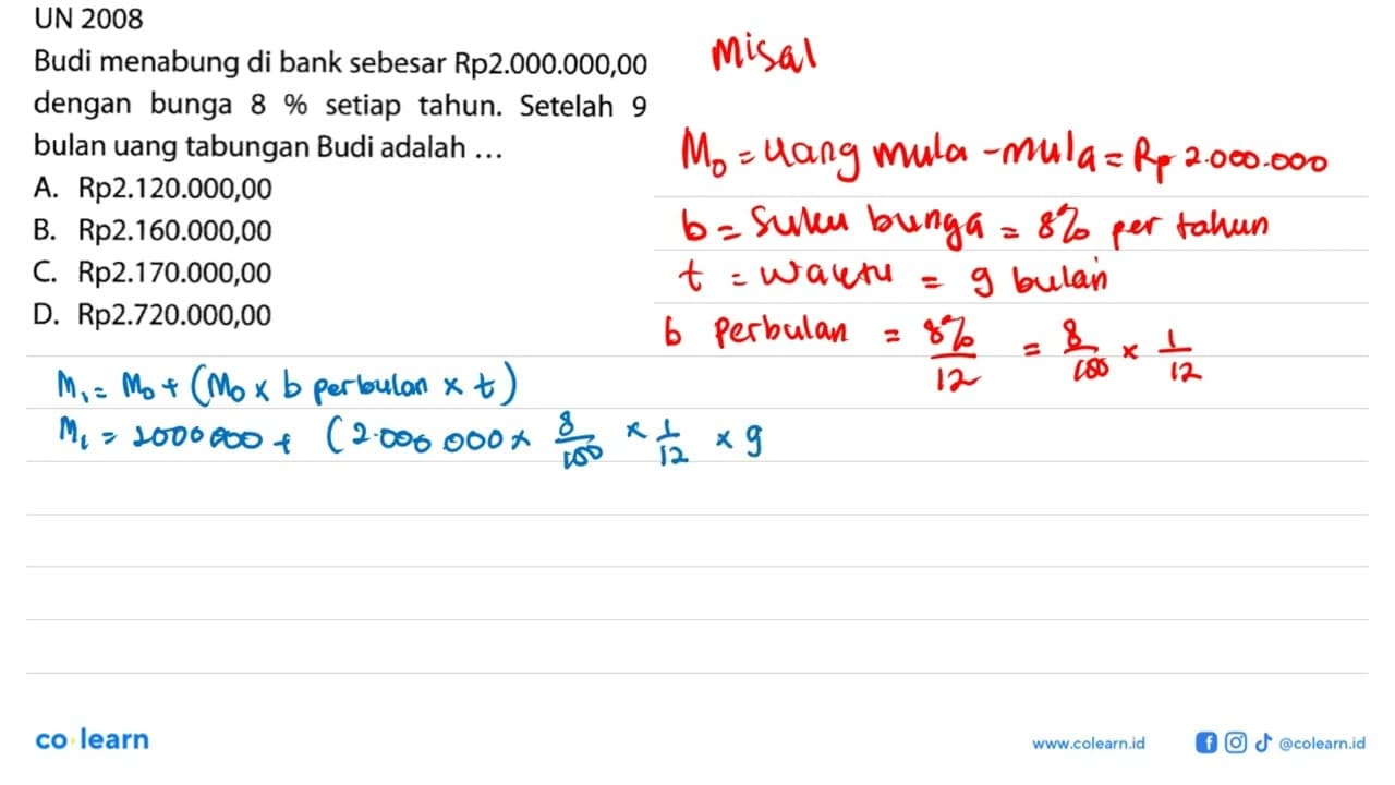 UN 2008Budi menabung di bank sebesar Rp2.000.000,00 dengan