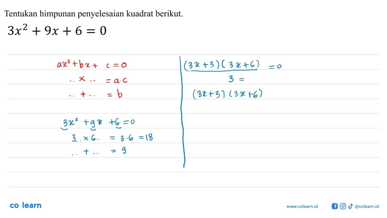 Tentukan himpunan penyelesaian kuadrat berikut. 3x^2 + 9x +