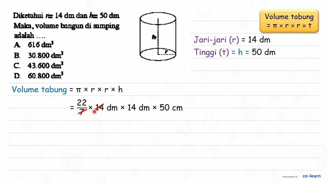 Diketahui r=14 dm dan h=50 dm Maka, volume bangun di