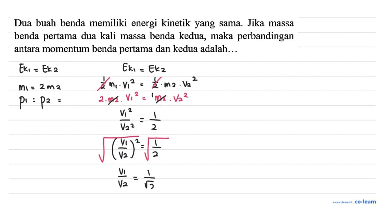 Dua buah benda memiliki energi kinetik yang sama. Jika